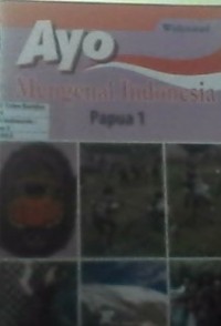 ayo mengenal indonesia : PAPUA 1