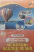 Seri Matematika untuk Anak- Anak : Mengenal Bangun Ruang 5